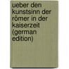 Ueber Den Kunstsinn Der Römer in Der Kaiserzeit (German Edition) by Ludwig Friedl nder