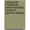Uebung Der Christlichen Vollkommenheit, Volume 3 (German Edition) by Rodríguez Alfonso
