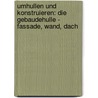 Umhullen Und Konstruieren: Die Gebaudehulle - Fassade, Wand, Dach by Martin Krammer