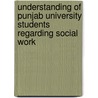 Understanding of Punjab University Students regarding Social Work by Asma Riaz
