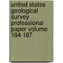 United States Geological Survey Professional Paper Volume 184-187