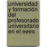 Universidad Y Formación Del Profesorado Universitario En El Eees by Ángel De-Juanas Oliva