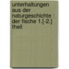 Unterhaltungen aus der Naturgeschichte : Der Fische 1.[-2.] Theil by Gottlieb Tobias Wilhelm