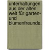 Unterhaltungen aus der alten Welt für Garten- und Blumenfreunde. by Ernst Friedrich Wüstemann