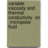 Variable Viscosity And Thermal Conductivity  On  Micropolar Fluid door Prakash Jyoti Borthakur