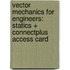 Vector Mechanics for Engineers: Statics + Connectplus Access Card