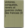 Victoires, Conquetes, Revers Et Guerres Civiles Des Francais (9 ) door Livres Groupe
