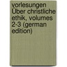 Vorlesungen Über Christliche Ethik, Volumes 2-3 (German Edition) by T. Beck J