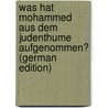 Was Hat Mohammed Aus Dem Judenthume Aufgenommen? (German Edition) door Geiger Abraham