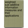 Weighted Sub-Additive Information Measures and Their Applications by Satish Kumar
