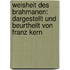 Weisheit des Brahmanen: dargestellt und beurtheilt von Franz Kern