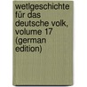 Wetlgeschichte Für Das Deutsche Volk, Volume 17 (German Edition) door Christoph Schlosser Friedrich