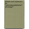 Wilhelm Emil Mühlmann - ein "nationalsozialistischer" Ethnologe? door Silke Vollhase