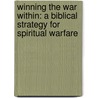 Winning the War Within: A Biblical Strategy for Spiritual Warfare by Jay E. Adams