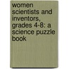Women Scientists and Inventors, Grades 4-8: A Science Puzzle Book door Jacquelyn A. Greenblatt