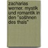 Zacharias Werner. Mystik und Romantik in den "Sošhnen des Thals"