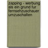 Zapping - Werbung Als Ein Grund Fur Fernsehzuschauer Umzuschalten door Markus Matthes