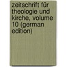 Zeitschrift Für Theologie Und Kirche, Volume 10 (German Edition) door Rade Martin