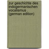 Zur Geschichte Des Indogermanischen Vocalismus . (German Edition) door Schmidt Johannes