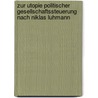 Zur Utopie politischer Gesellschaftssteuerung nach Niklas Luhmann door Franziska Zschornak