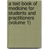 a Text-Book of Medicine for Students and Practitioners (Volume 1)