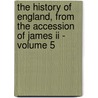 The History Of England, From The Accession Of James Ii - Volume 5 door Thomas Babington Macaulay Macaulay