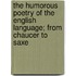 the Humorous Poetry of the English Language; from Chaucer to Saxe