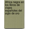 África negra en los libros de viajes españoles del Siglo de Oro door Antoine Bouba Kidakou