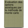 Évaluation des Options Asiatiques par la Méthode de Monte Carlo by Hamid Seghiouer