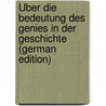 Über Die Bedeutung Des Genies in Der Geschichte (German Edition) door Schilder Sigmund