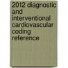 2012 Diagnostic and Interventional Cardiovascular Coding Reference door David R. Zielske