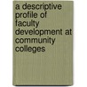 A Descriptive Profile of Faculty Development at Community Colleges door Estrella Romero