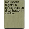 A European Register Of Clinical Trials On Drug Therapy In Children door Chiara Pandolfini