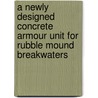 A Newly Designed Concrete Armour Unit for Rubble Mound Breakwaters door Mohammed Zuhear Almulali