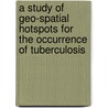 A Study Of Geo-Spatial Hotspots For The Occurrence Of Tuberculosis door Neeraj Tiwari