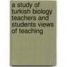 A Study Of Turkish Biology Teachers And Students Views Of Teaching door Atilla Çimer