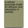 A cellular automata model for diffusion and adsorption in zeolites door Federico Giovanni Pazzona