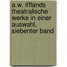 A.W. Ifflands Theatralische Werke in Einer Auswahl, Siebenter Band door August Wilhelm Iffland