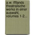 A.w. Ifflands Theatralische Werke In Einer Auswahl, Volumes 1-2...