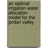 An Optimal Irrigation Water Allocation Model For The Jordan Valley by Mohammad Tabieh