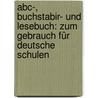 Abc-, Buchstabir- Und Lesebuch: Zum Gebrauch Für Deutsche Schulen door Benjamin Eby