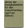 Abriss Der Festigkeitslehre Für Den Maschinenbau (German Edition) door Reuleaux Franz