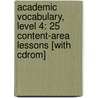 Academic Vocabulary, Level 4: 25 Content-Area Lessons [With Cdrom] door Stephanie Paris