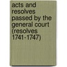 Acts And Resolves Passed By The General Court (Resolves 1741-1747) door Massachusetts Massachusetts
