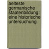 Aelteste germanische Staatenbildung: Eine historische Untersuchung door Erhardt Louis