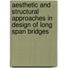 Aesthetic And Structural Approaches In Design Of Long Span Bridges by Yavuz Suyolcu