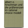 Albert O. Hirschman und die Präferenzen im Rational Choice Modell by Florian Reuther