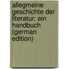 Allegmeine Geschichte Der Literatur: Ein Handbuch (German Edition) door Scherr Johannes