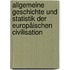 Allgemeine Geschichte Und Statistik Der Europäischen Civilisation
