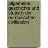 Allgemeine Geschichte Und Statistik Der Europäischen Civilisation door Johann Schøn